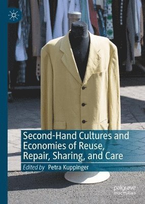 bokomslag Second-Hand Cultures and Economies of Reuse, Repair, Sharing, and Care