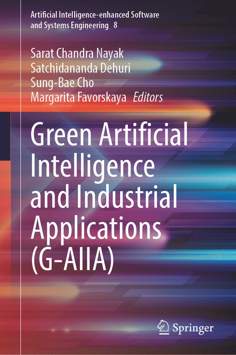 Sarat Chandra Nayak, Satchidananda Dehuri, Sung-Bae Cho, Margarita Favorskaya - Green Artificial Intelligence and Industrial Applications (G-AIIA), Inbunden