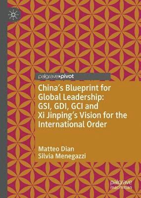 bokomslag China's Blueprint for Global Leadership: GSI, GDI, GCI and Xi Jinping's Vision for the International Order
