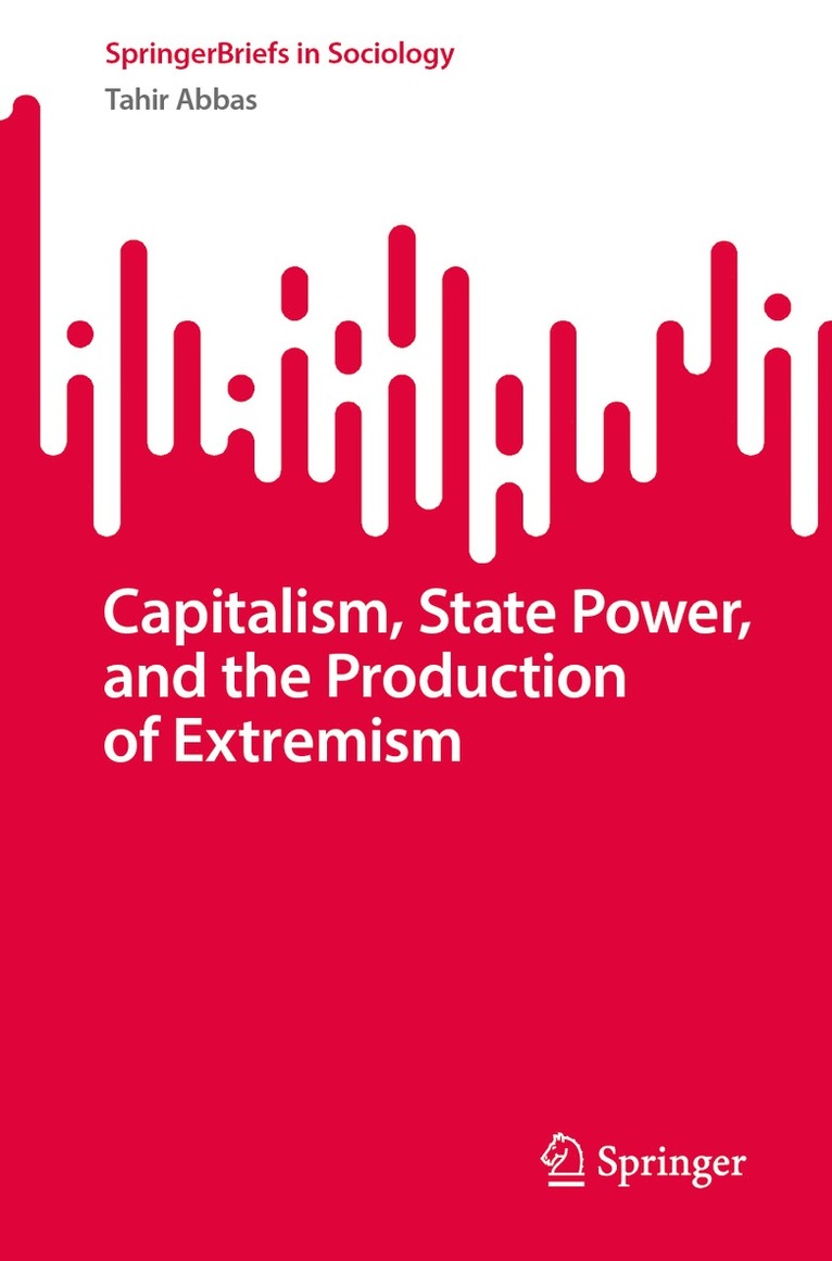 Tahir Abbas - Capitalism, State Power, and the Production of Extremism, Häftad