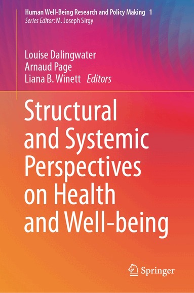 Louise Dalingwater, Arnaud Page, Liana B. Winett - Structural and Systemic Perspectives on Health and Well-being, Inbunden