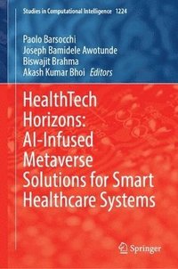 bokomslag HealthTech Horizons: AI-Infused Metaverse Solutions for Smart Healthcare Systems