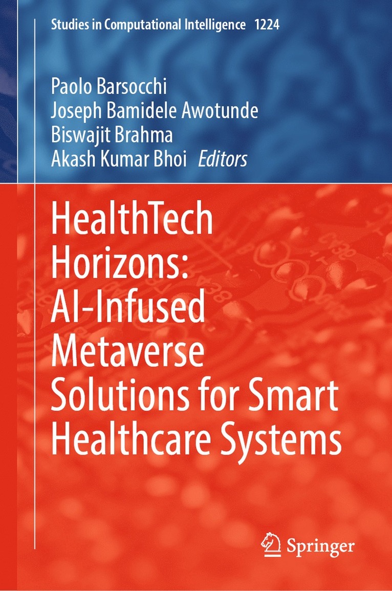 Paolo Barsocchi, Joseph Bamidele Awotunde, Biswajit Brahma, Akash Kumar Bhoi - HealthTech Horizons: AI-Infused Metaverse Solutions for Smart Healthcare Systems, Inbunden