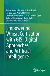 bokomslag Empowering Wheat Cultivation with GIS, Digital Approaches and Artificial Intelligence
