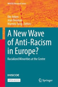 bokomslag A New Wave of Anti-Racism in Europe?: Racialized Minorities at the Centre