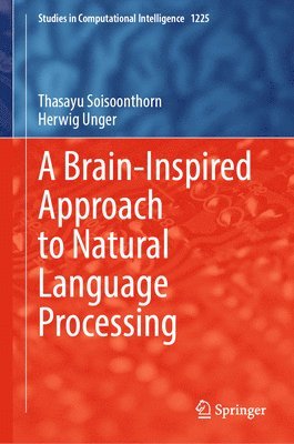 Thasayu Soisoonthorn, Herwig Unger - Brain-Inspired Approach to Natural Language Processing, Inbunden