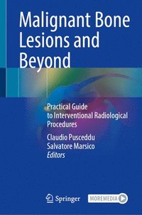 bokomslag Malignant Bone Lesions and Beyond: Practical Guide to Interventional Radiological Procedures