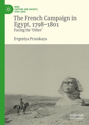 bokomslag The French Campaign in Egypt, 1798-1801: Facing the 'Other'
