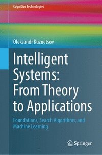 bokomslag Intelligent Systems: From Theory to Applications: Foundations, Search Algorithms, and Machine Learning