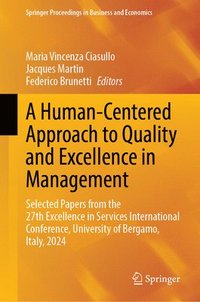 bokomslag A Human-Centered Approach to Quality and Excellence in Management: Selected Papers from the 27th Excellence in Services International Conference, Univ