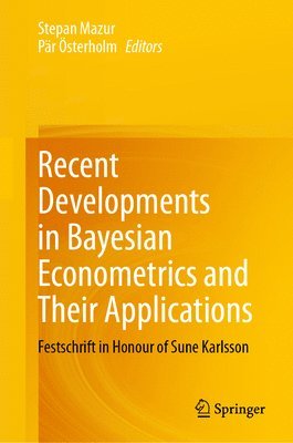 Stepan Mazur, Pär Österholm - Recent Developments in Bayesian Econometrics and Their Applications, Inbunden