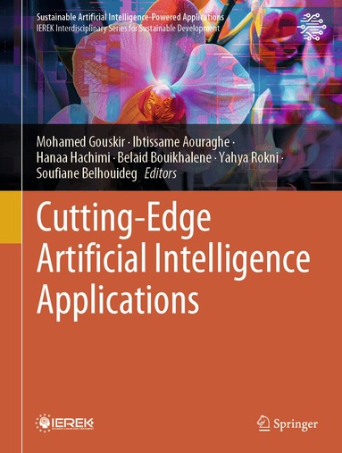 Mohamed Gouskir, Ibtissame Aouraghe, Hanaa Hachimi, Belaid Bouikhalene, Yahya Rokni, Soufiane Belhouideg - Cutting-Edge Artificial Intelligence Applications, Inbunden