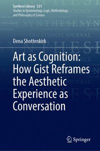 bokomslag Art as Cognition: How Gist Reframes the Aesthetic Experience as Conversation