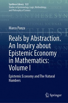 bokomslag Reals by Abstraction. an Inquiry about Epistemic Economy in Mathematics: Volume I: Epistemic Economy and the Natural Numbers