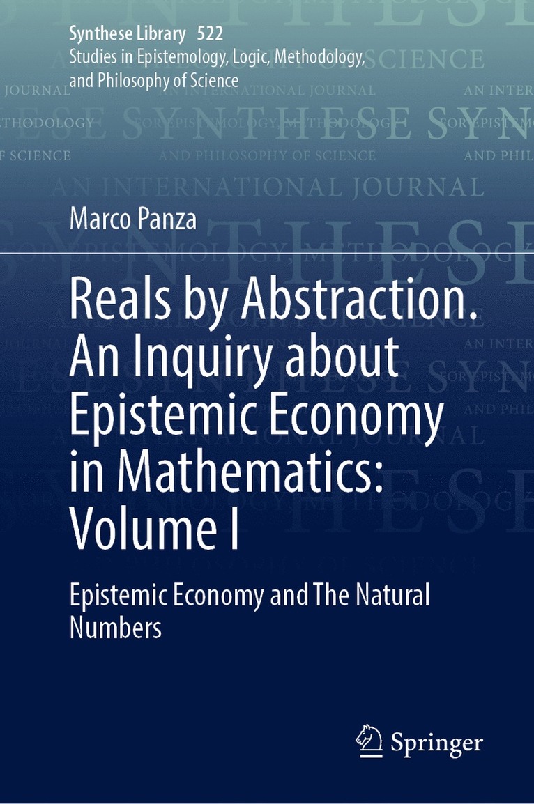 Marco Panza - Reals by Abstraction. An Inquiry about Epistemic Economy in Mathematics: Volume I, Inbunden
