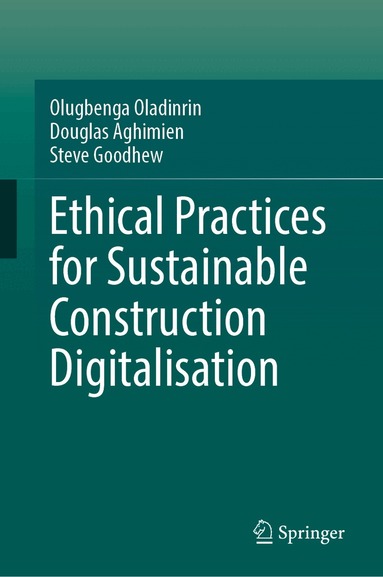 Olugbenga Oladinrin, Douglas Aghimien, Steve Goodhew - Ethical Practices for Sustainable Construction Digitalisation, Inbunden