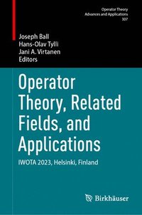 bokomslag Operator Theory, Related Fields, and Applications: Iwota 2023, Helsinki, Finland