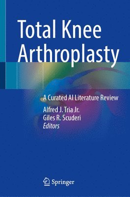 Alfred J. Tria Jr., Giles R. Scuderi, Alfred J. Tria Jr - Total Knee Arthroplasty, Inbunden