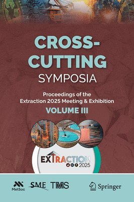 Society for Mining Metallurgy & Explorat, The Metallurgy and Materials Society of CIM, Metallurgy & Exploration Society for Mining, Metals & Materials Society The Minerals, The Metallurgy and Materials Society of, Society for Mining Metallurgy & Explorat - Cross-Cutting Symposia, Inbunden