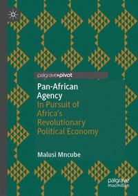 bokomslag Pan-African Agency: In Pursuit of Africa's Revolutionary Political Economy