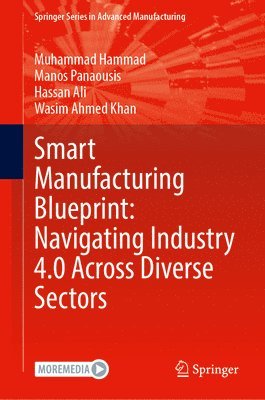bokomslag Smart Manufacturing Blueprint: Navigating Industry 4.0 Across Diverse Sectors