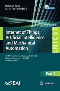 bokomslag Internet of Things, Artificial Intelligence and Mechanical Automation: 5th Eai International Conference, Iotaima 2024, Hangzhou, China, July 19-21, 20