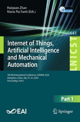 bokomslag Internet of Things, Artificial Intelligence and Mechanical Automation: 5th Eai International Conference, Iotaima 2024, Hangzhou, China, July 19-21, 20
