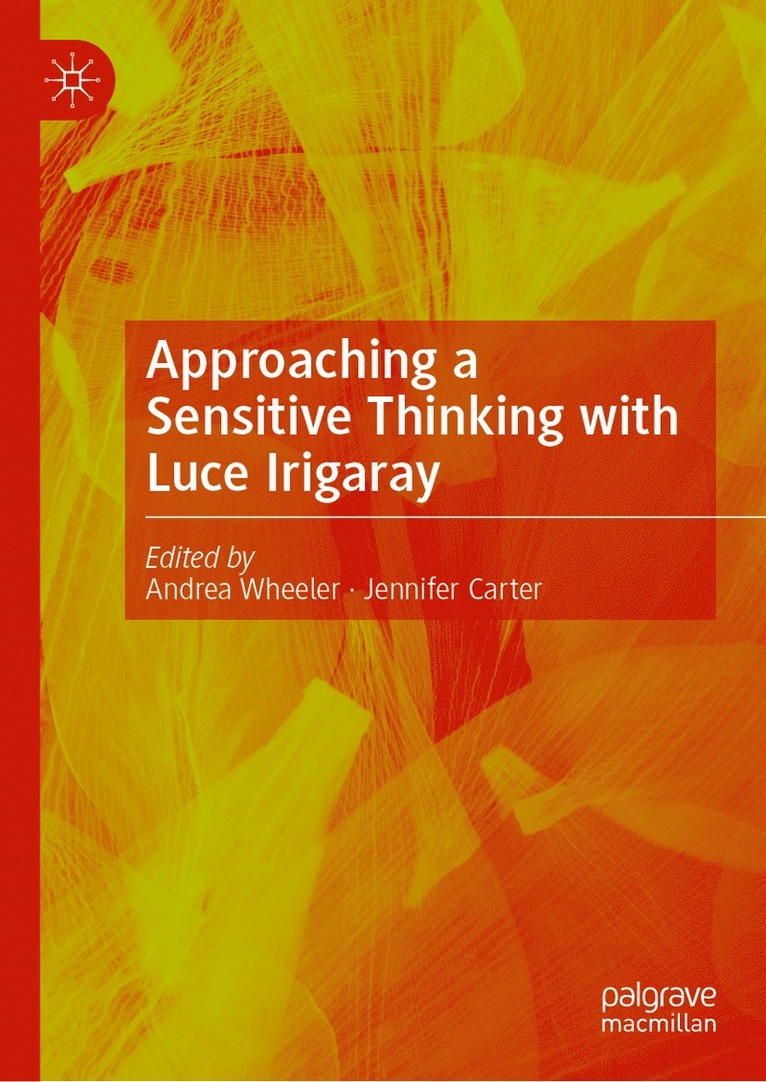 Andrea Wheeler, Jennifer Carter - Approaching a Sensitive Thinking with Luce Irigaray, Inbunden