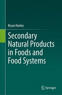 bokomslag Secondary Natural Products in Foods and Food Systems