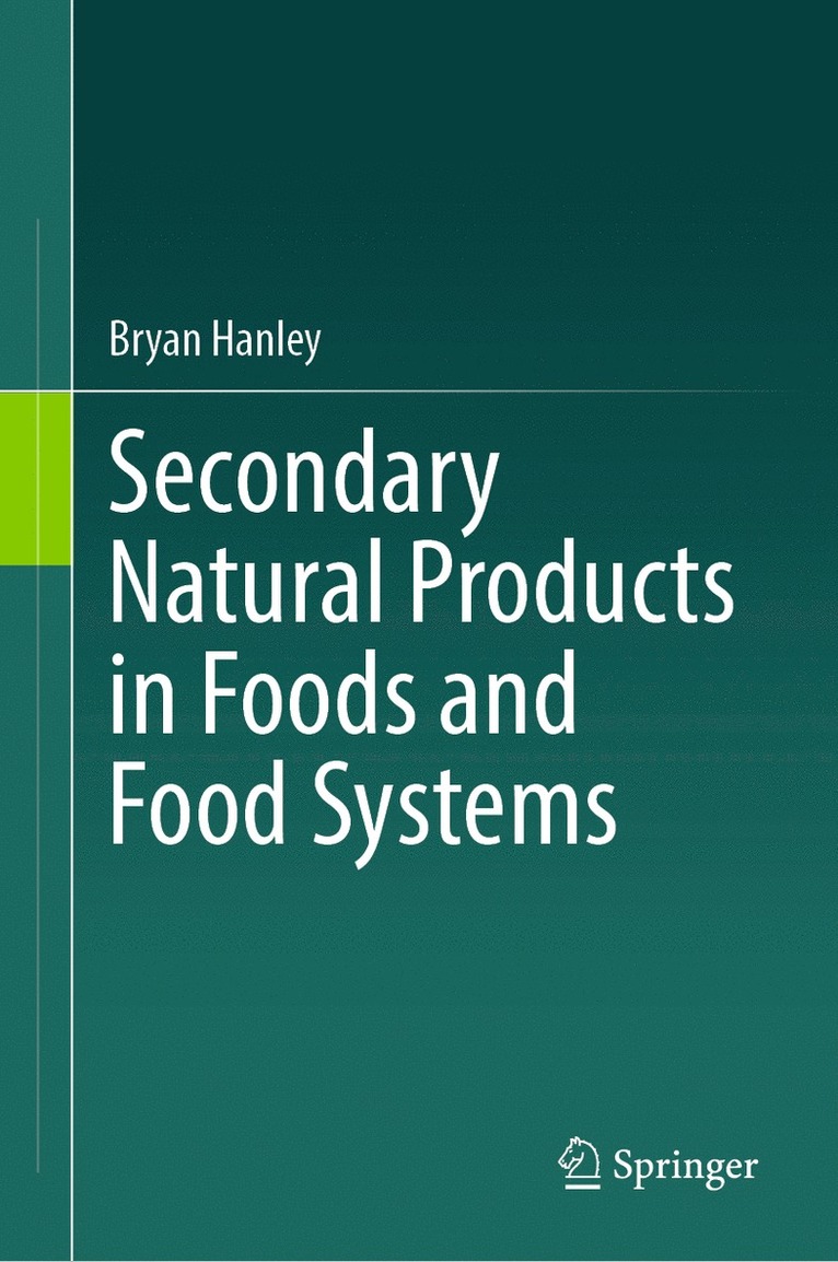 Bryan Hanley - Secondary Natural Products in Foods and Food Systems, Inbunden