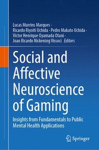 bokomslag Social and Affective Neuroscience of Gaming: Insights from Fundamentals to Public Mental Health Applications