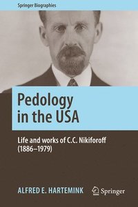 bokomslag Pedology in the USA: Life and Works of C.C. Nikiforoff (1886-1979)
