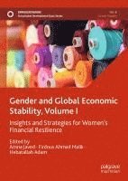 bokomslag Gender and Global Economic Stability, Volume I: Insights and Strategies for Women`s Financial Resilience