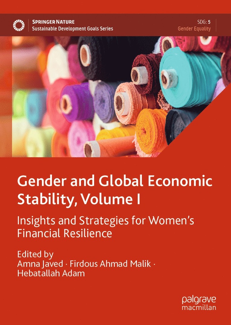 Amna Javed, Firdous Ahmad Malik, Hebatallah Adam - Gender and Global Economic Stability, Volume I, Inbunden