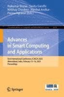bokomslag Advances in Smart Computing and Applications: First International Conference, Icasca 2025, Ahmedabad, India, February 15-16, 2025, Proceedings