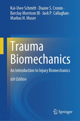 Kai-Uwe Schmitt, Duane S. Cronin, Barclay Morrison III, Jack P. Callaghan, Markus H. Muser - Trauma Biomechanics, Inbunden