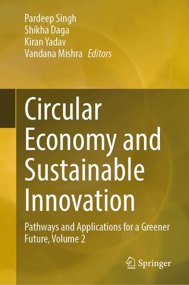 Pardeep Singh, Shikha Daga, Kiran Yadav, Vandana Mishra - Circular Economy and Sustainable Innovation, Inbunden
