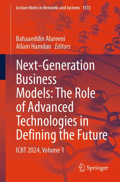 Bahaaeddin Alareeni, Allam Hamdan - Next-Generation Business Models: The Role of Advanced Technologies in Defining the Future, Häftad