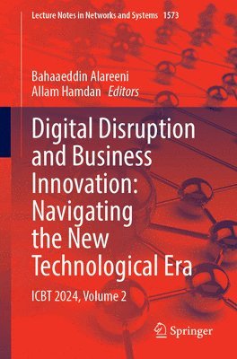 bokomslag Digital Disruption and Business Innovation: Navigating the New Technological Era: Icbt 2024, Volume 2