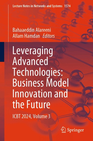 Bahaaeddin Alareeni, Allam Hamdan - Leveraging Advanced Technologies: Business Model Innovation and the Future, Häftad