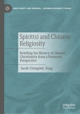 bokomslag Spirit(s) and Chinese Religiosity: Retelling the History of Chinese Christianity from a Pentecost Perspective