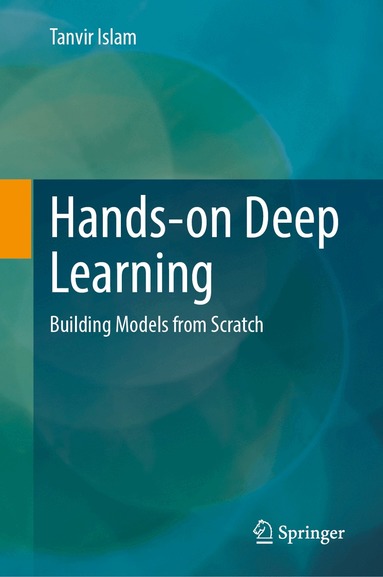 Tanvir Islam - Hands-on Deep Learning, Inbunden