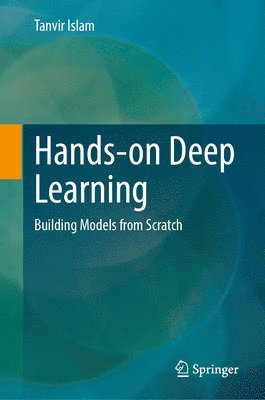 Tanvir Islam - Hands-on Deep Learning, Inbunden