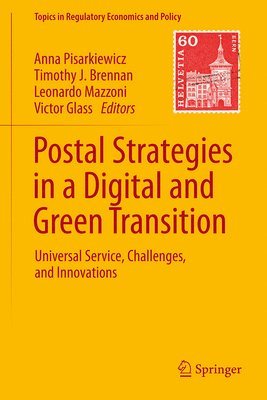 Anna Pisarkiewicz, Timothy J. Brennan, Leonardo Mazzoni, Victor Glass - Postal Strategies in a Digital and Green Transition, Inbunden