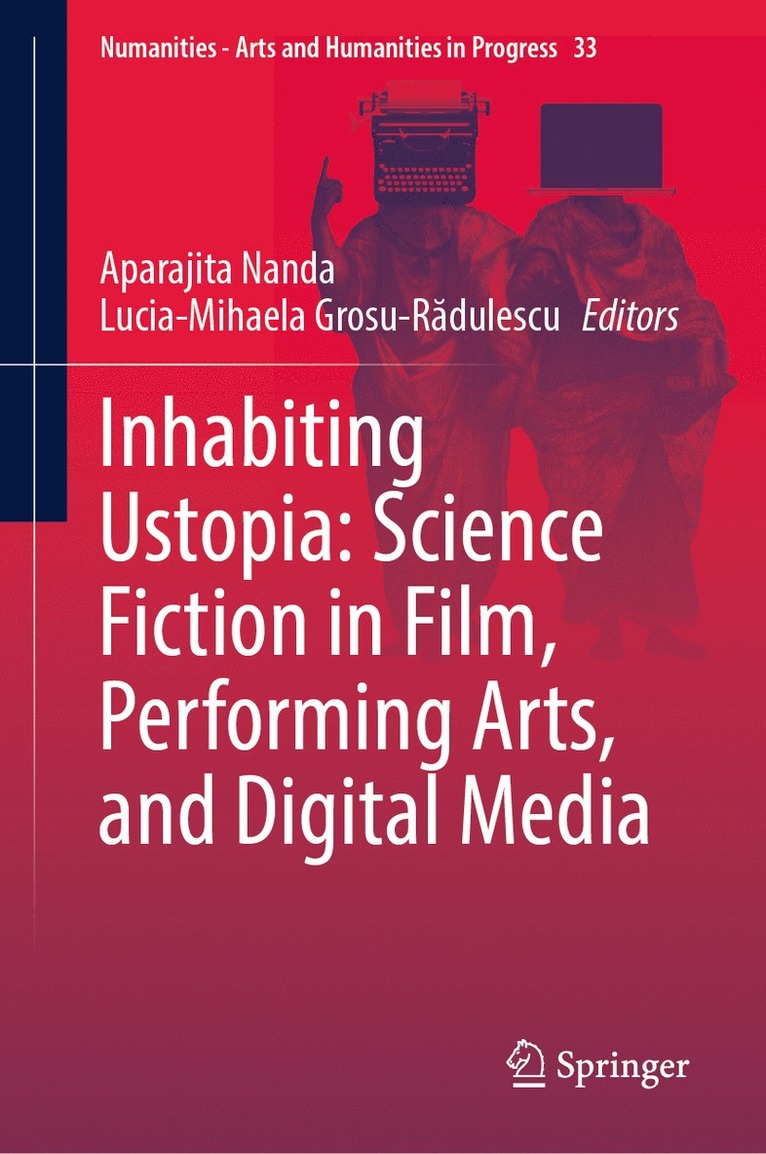 Aparajita Nanda, Lucia-Mihaela Grosu-Rădulescu, Lucia-Mihaela Grosu-R&#259;dulescu, Lucia-Mihaela Grosu-R¿dulescu - Inhabiting Ustopia: Science Fiction in Film, Performing Arts, and Digital Media, Inbunden