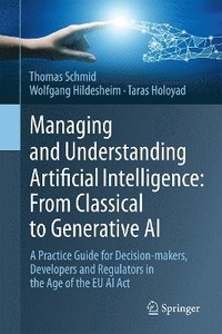 bokomslag Managing and Understanding Artificial Intelligence: From Classical to Generative AI