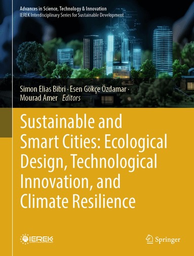 Simon Elias Bibri, Esen Gökçe Özdamar, Mourad Amer - Sustainable and Smart Cities: Ecological Design, Technological Innovation, and Climate Resilience, Inbunden