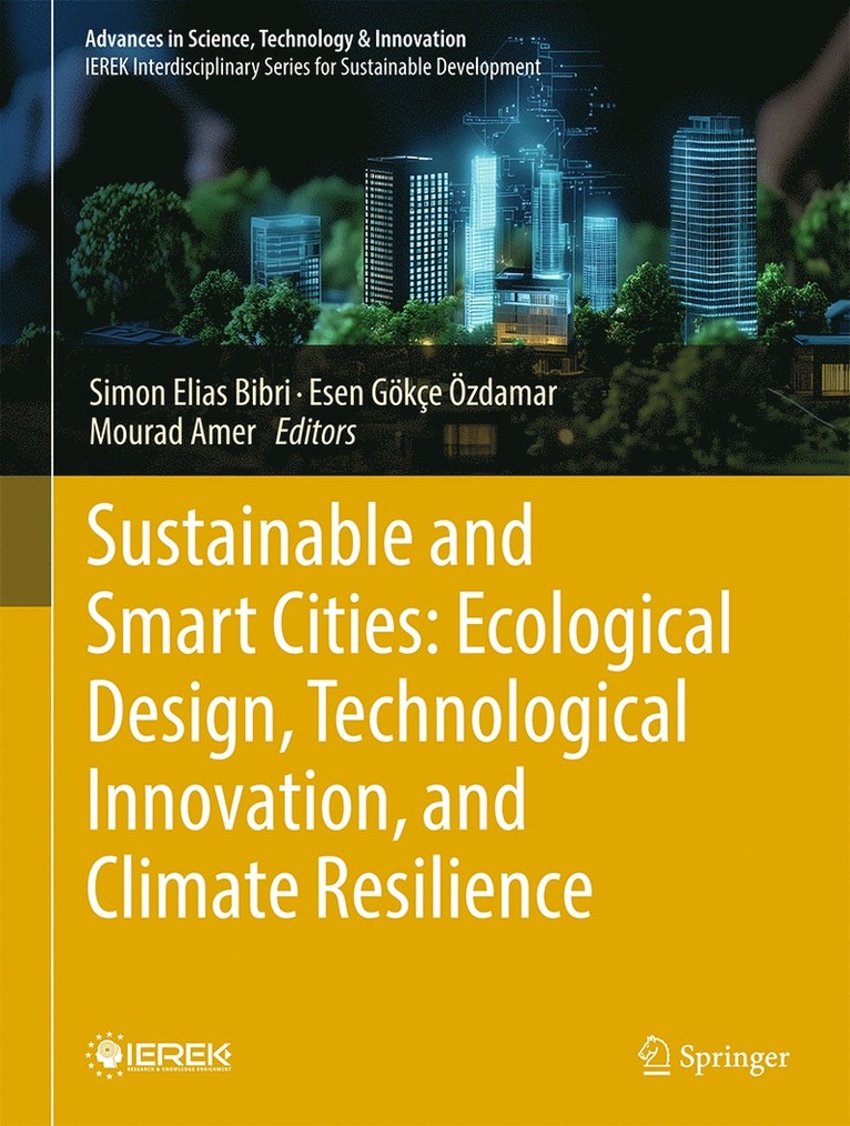Simon Elias Bibri, Esen Gökçe Özdamar, Mourad Amer - Sustainable and Smart Cities: Ecological Design, Technological Innovation, and Climate Resilience, Inbunden