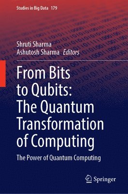 bokomslag From Bits to Qubits: The Quantum Transformation of Computing: The Power of Quantum Computing