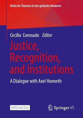 bokomslag Justice, Recognition, and Institutions: A Dialogue with Axel Honneth